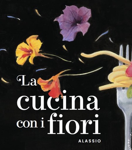 Alassio: il 5° Festival Nazionale della Cucina con i Fiori dal 12 al 15 aprile Alassio: il 5° Festival Nazionale della Cucina con i Fiori dal 12 al 15 aprile