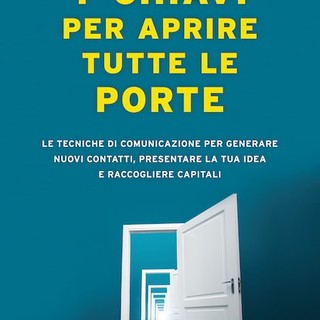 Daniele Viganò, imprenditore e esperto di comunicazione presenta il nuovo libro “7 Chiavi per aprire tutte le porte”