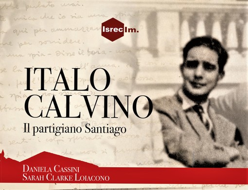 Sanremo: sabato prossimo a Santa Tecla la presentazione del libro 'Italo Calvino - Il partigiano Santiago'