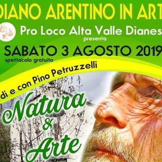 Diano Arentino: sabato prossimo la Pro Loco ‘Alta Valle Dianese’ presenta lo spettacolo di Pino Petruzzelli ‘Natura &amp; Arte’
