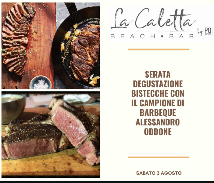 Sabato 3 agosto presso la spiaggia La Caletta ultimo gustoso appuntamento con il campione internazionale Alessandro Oddone: serata degustazione bistecche