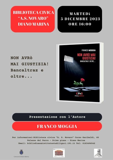 Diano Marina: alla biblioteca “Novaro” la presentazione del libro di Franco Moggia “Non avrò mai giustizia, Bancaltraz e oltre…” Diano Marina: alla biblioteca “Novaro” la presentazione del libro di Franco Moggia “Non avrò mai giustizia, Bancaltraz e oltre…”