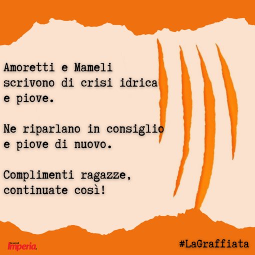 LA GRAFFIATA. Amoretti e Mameli scrivono di crisi idrica e piove. Ne riparlano in consiglio e piove di nuovo LA GRAFFIATA. Amoretti e Mameli scrivono di crisi idrica e piove. Ne riparlano in consiglio e piove di nuovo