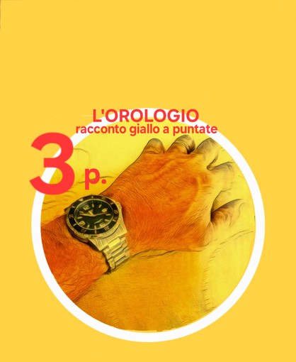 DELITTO PER DILETTO. 'L'Orologio', la terza puntata del giallo estivo di Rodolfo Rotondo