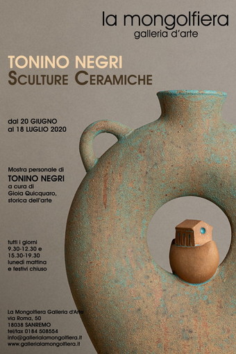 “Tonino Negri Sculture Ceramiche” mostra personale di Tonino Negri a Sanremo presso la Galleria d’Arte La Mongolfiera dal 20 giugno al 18 luglio