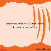 LA GRAFFIATA. Megaconsulenze e bollette pazze. Rivier - acqua salata LA GRAFFIATA. Megaconsulenze e bollette pazze. Rivier - acqua salata