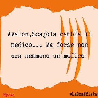 LA GRAFFIATA.  Avalon, Scajola cambia il medico... Ma forse non era nemmeno un medico