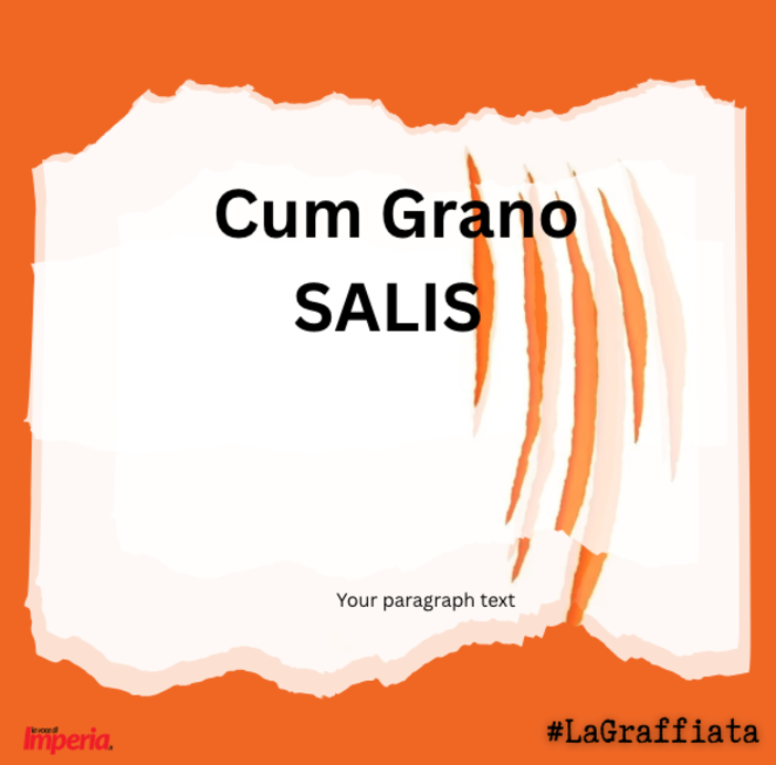 LAGRAFFIATA 2. Cum Grano SALIS