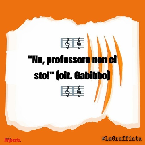 LA GRAFFIATA. "No, professore non ci sto!" (Cit. Gabibbo)