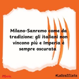 LA GRAFFIATA. Milano-Sanremo come da tradizione: gli italiani non vincono più e Imperia è sempre oscurata