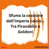 LA GRAFFIATA. Sfuma la cessione dell'Imperia calcio... Tra Pirandello e Goldoni