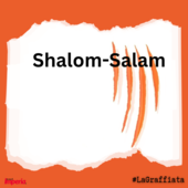 LA GRAFFIATA. Shalom-Salam
