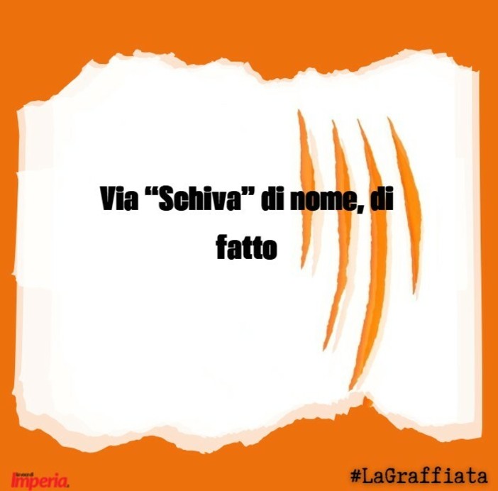 LA GRAFFIATA. VIA "SCHIVA" DI NOME, DI FATTO