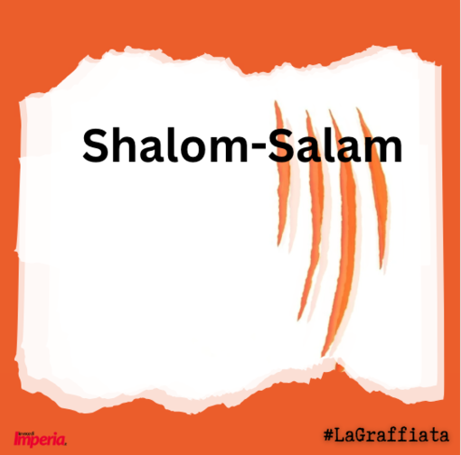 LA GRAFFIATA. Shalom-Salam