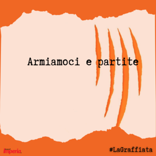 LA GRAFFIATA. Armiamoci e partite