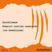 LA GRAFFIATA. Onoreficenze, Federico cavalier osservante (con benedizione) LA GRAFFIATA. Onoreficenze, Federico cavalier osservante (con benedizione)