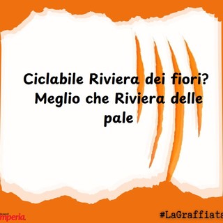 LA GRAFFIATA. Ciclabile Riviera dei fiori? Meglio che Riviera delle pale
