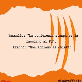 LA GRAFFIATA.  Vassallo: &quot;La conferenza stampa se la facciano al Pd&quot;. Bracco: &quot;Non abbiamo le chiavi&quot;