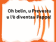 LA GRAFFIATA. Oh belin, u Prevostu u l'è diventau Pappa!
