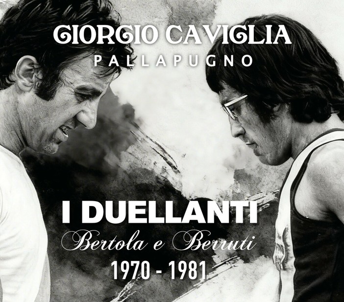LIBRI. I Duellanti: l’epopea della pallapugno tra Bertola e Berruti nel nuovo libro di Giorgio Caviglia