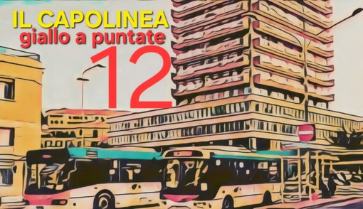 Delitto per diletto. "Il capolinea", la dodicesima puntata del giallo di Rodolfo Rotondo Delitto per diletto. "Il capolinea", la dodicesima puntata del giallo di Rodolfo Rotondo