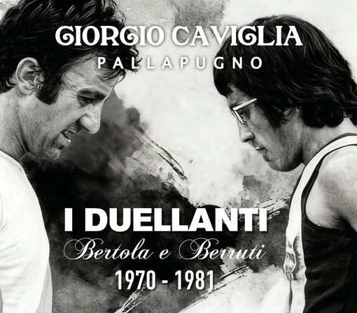 LIBRI. I Duellanti: l’epopea della pallapugno tra Bertola e Berruti nel nuovo libro di Giorgio Caviglia