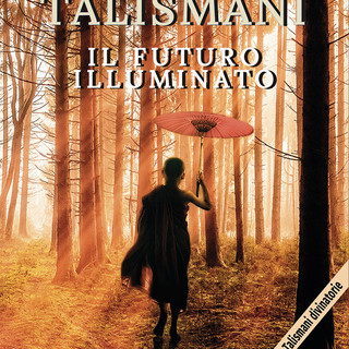 Il mondo della divinazione: ecco il libro "Talismani - il futuro illuminato" di Toni Spagone