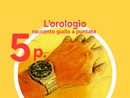 DELITTO PER DILETTO. 'L'Orologio', la quinta puntata del giallo estivo di Rodolfo Rotondo