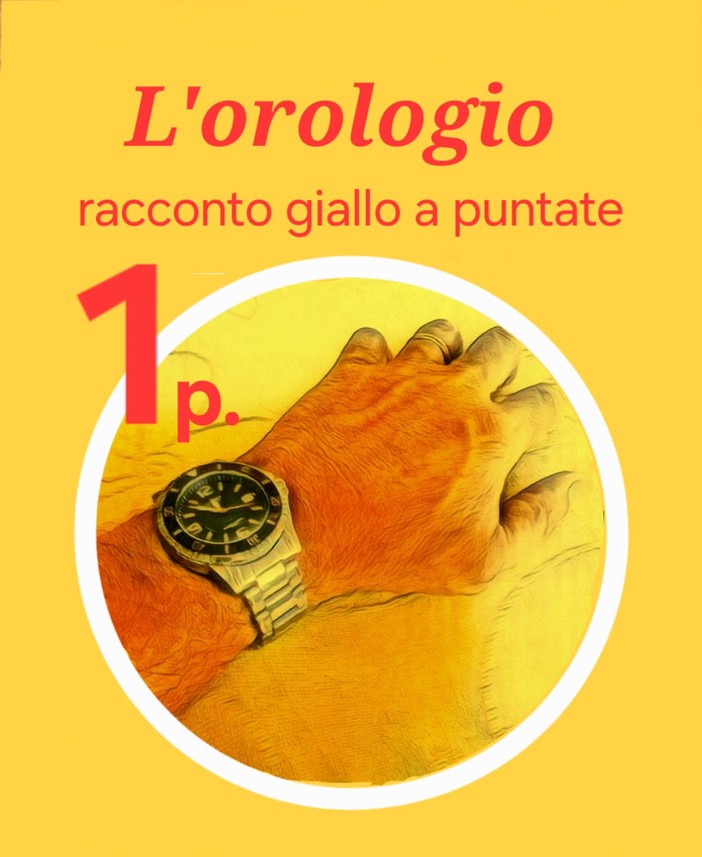 DELITTO PER DILETTO. Torna il giallo estivo di Rodolfo Rotondo. 'L'Orologio' - prima puntata