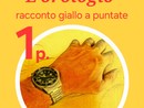 DELITTO PER DILETTO. Torna il giallo estivo di Rodolfo Rotondo. 'L'Orologio' - prima puntata DELITTO PER DILETTO. Torna il giallo estivo di Rodolfo Rotondo. 'L'Orologio' - prima puntata