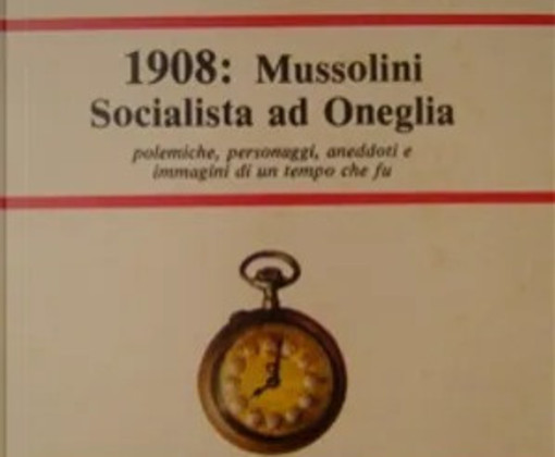 ACCADDE OGGI, 29 DICEMBRE 1983. Il best seller di Natale in libreria è “1908-Mussolini socialista ad Oneglia” firmato da Lucetto Ramella