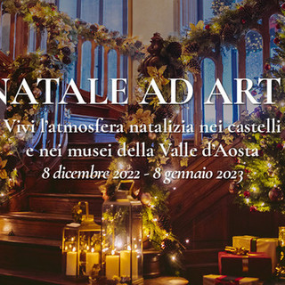 Con “Natale ad arte” vivi la magia delle feste nei castelli e nei musei della Valle d’Aosta