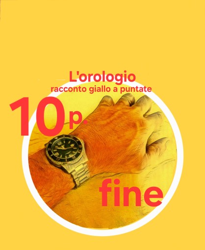 DELITTO PER DILETTO. 'L'Orologio', la decima e ultima puntata del giallo estivo di Rodolfo Rotondo