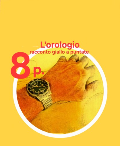 DELITTO PER DILETTO. 'L'Orologio', l'ottava puntata del giallo estivo di Rodolfo Rotondo