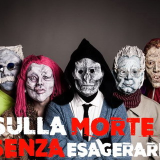 Spettacolo teatrale 'Sulla Morte, senza esagerare’ al Teatro Comunele di Ventimiglia
