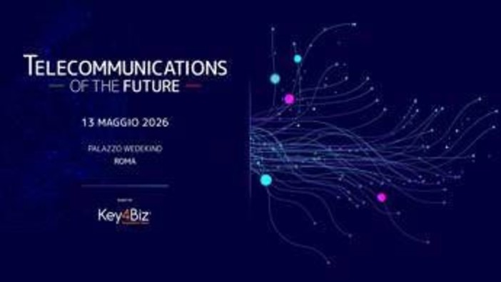 Key4Biz promuove Telecommunications of the Future, appuntamento il 13 maggio a Roma